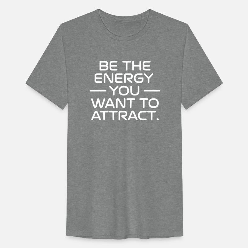 Be The Energy You Want To Attract Quote