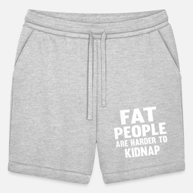 FAT PEOPLE ARE HARDER TO KIDNAP