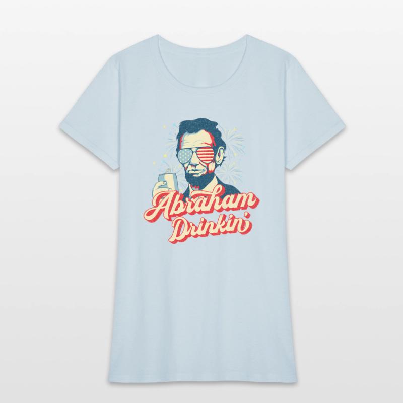 Abraham Drinkin Abe Drinkin Like Lincoln Usa July