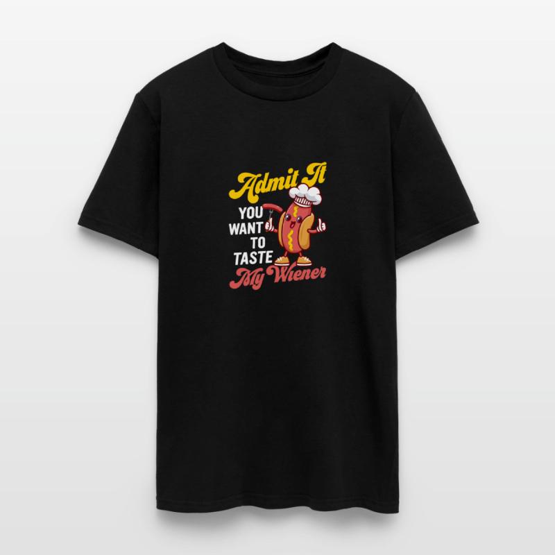 Admit It You Want To Taste My Wiener Hot Dogs Food