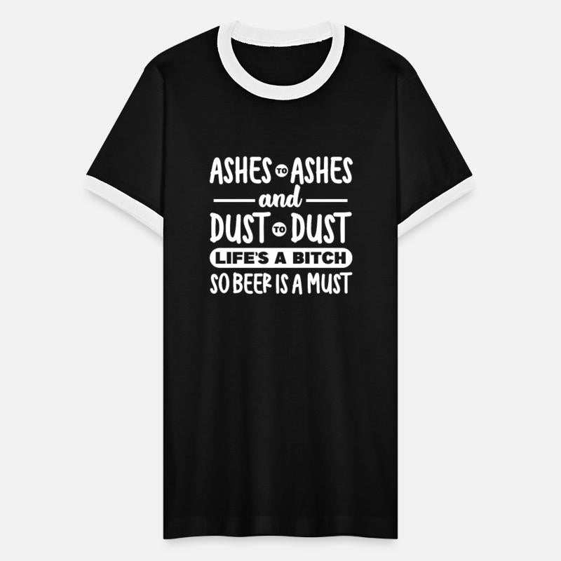 Ashes to Ashes and Dust to Dust Life's A Bitch