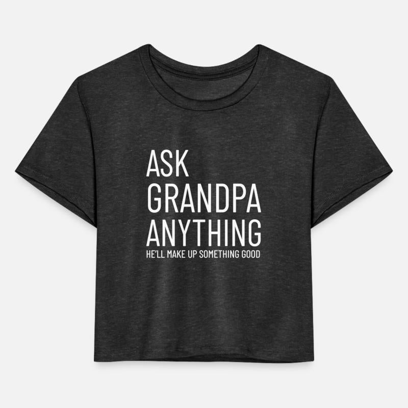 Ask Grandpa Anything Hell Make Up Something Good