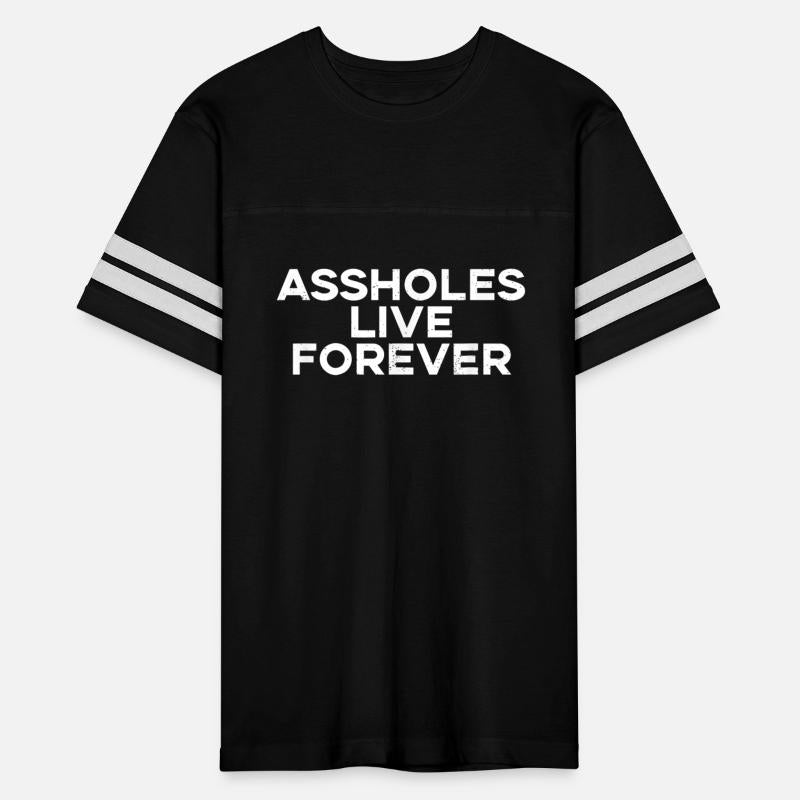 Assholes Live Forever Funny T Shirt