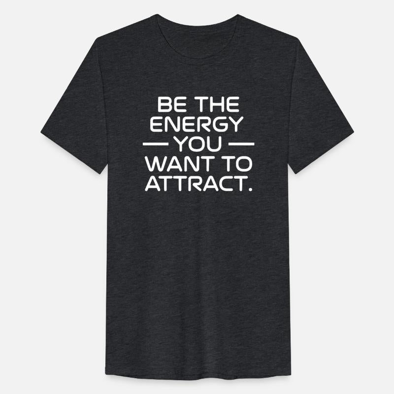 Be The Energy You Want To Attract Quote
