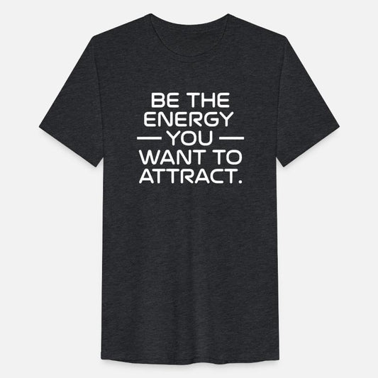 Be The Energy You Want To Attract Quote