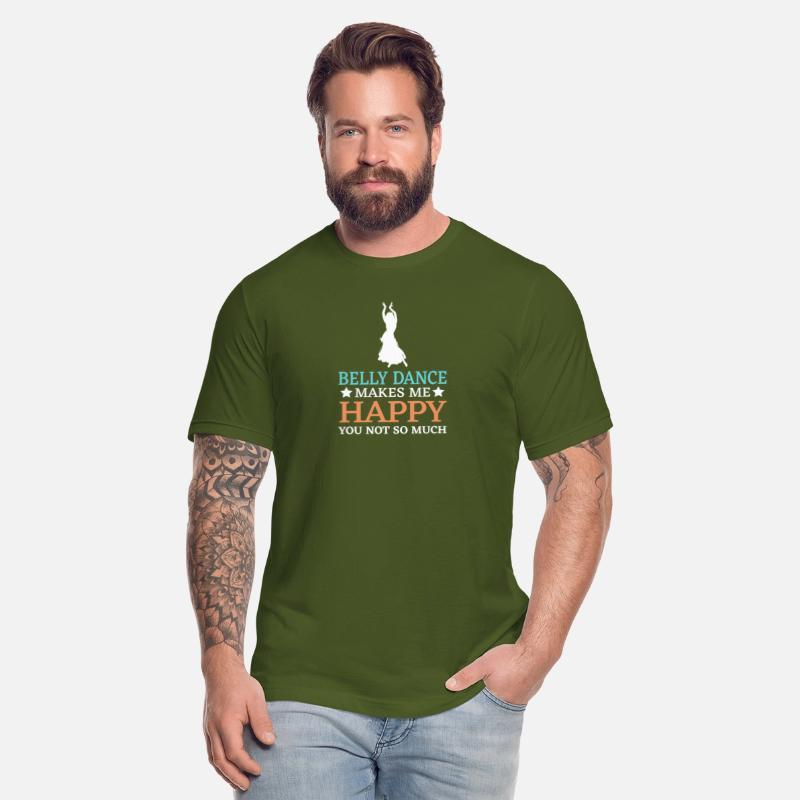 Belly Dance Makes Me Happy You Not So Much