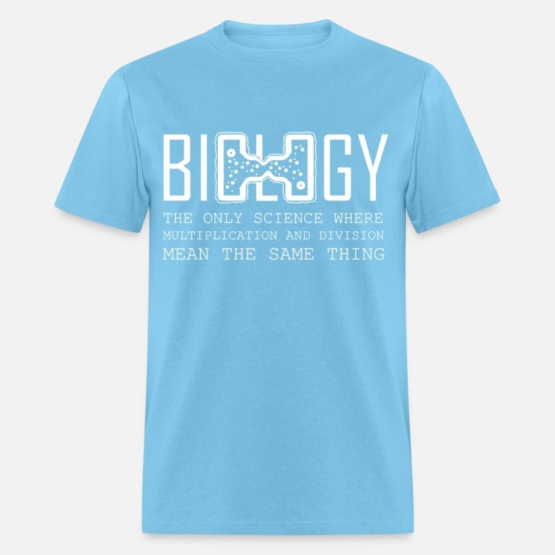 BIOLOGY THE ONLY SCIENCE WHERE tee geek nerd joke
