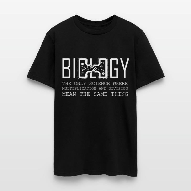 BIOLOGY THE ONLY SCIENCE WHERE tee geek nerd joke