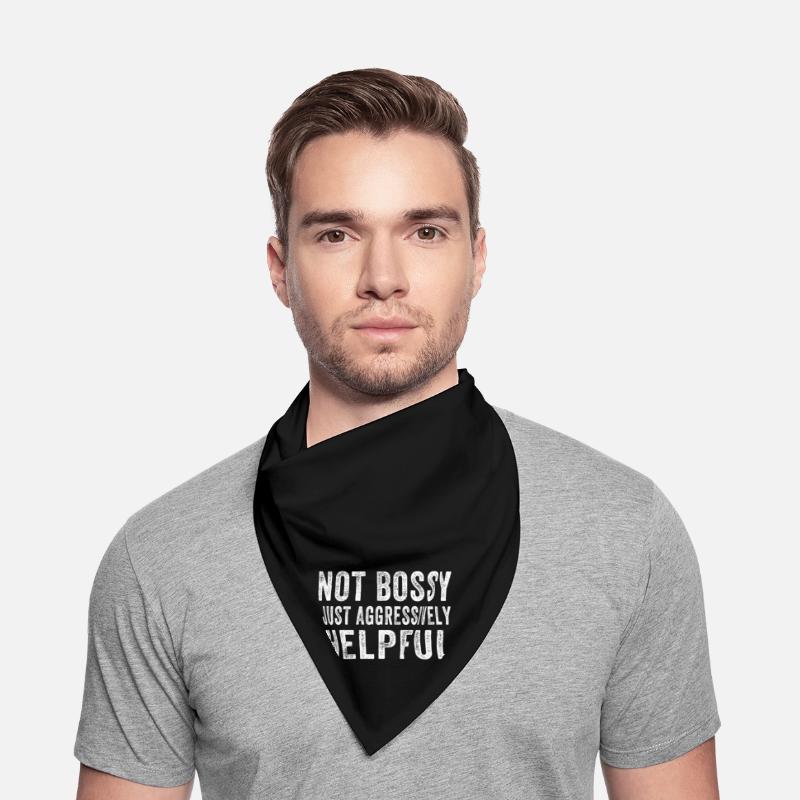 Bossy Just Aggressively Helpful Funny