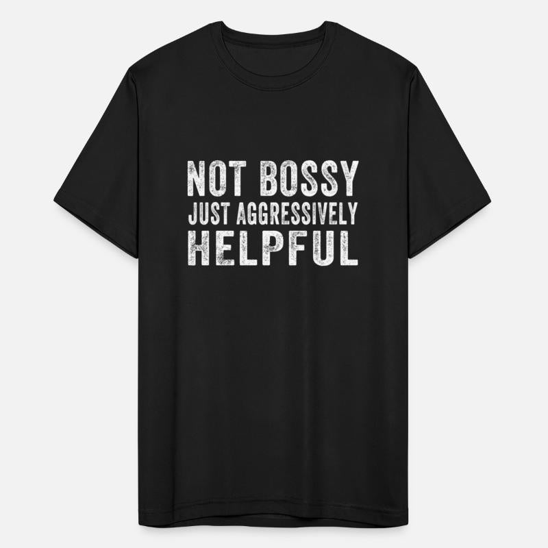 Bossy Just Aggressively Helpful Funny