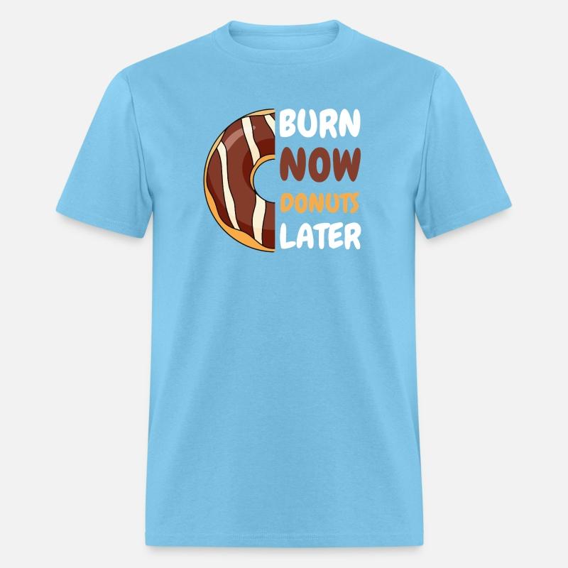 Burn Now, Donuts Later Gym shirt