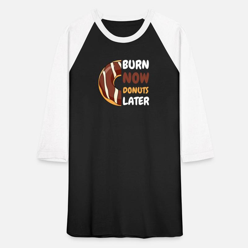 Burn Now, Donuts Later Gym shirt