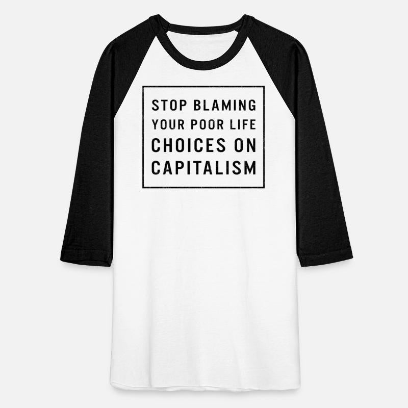Capitalism Shirt, Stop Blaming Your Poor Life
