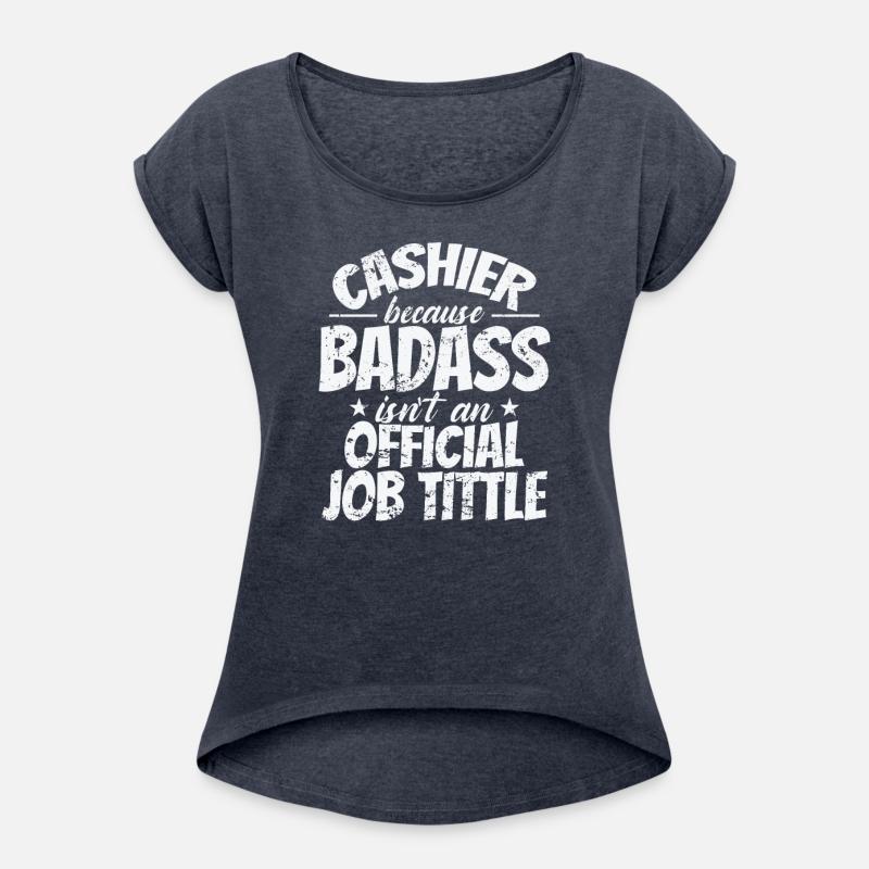 Cashier because Badass Isn't an official Job Title