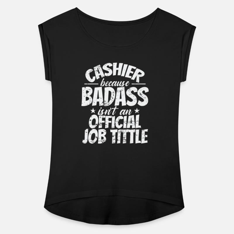 Cashier because Badass Isn't an official Job Title