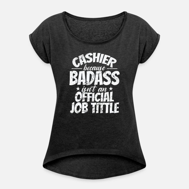 Cashier because Badass Isn't an official Job Title
