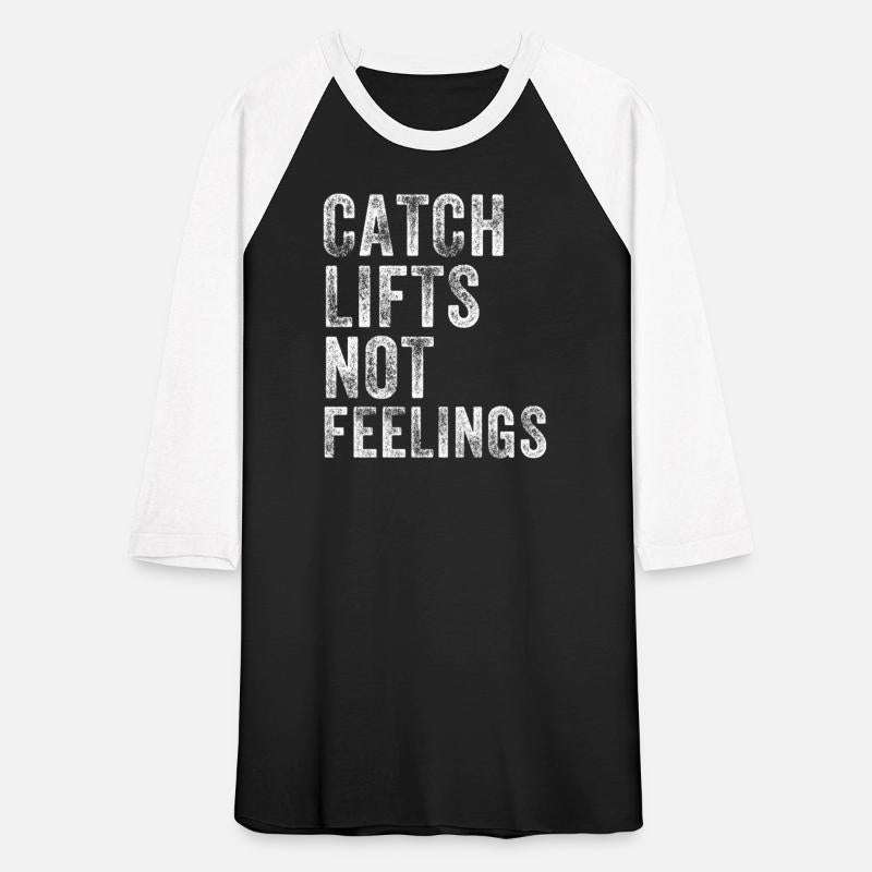 Catch Lifts Not Feelings Gym Weightlifters Workout