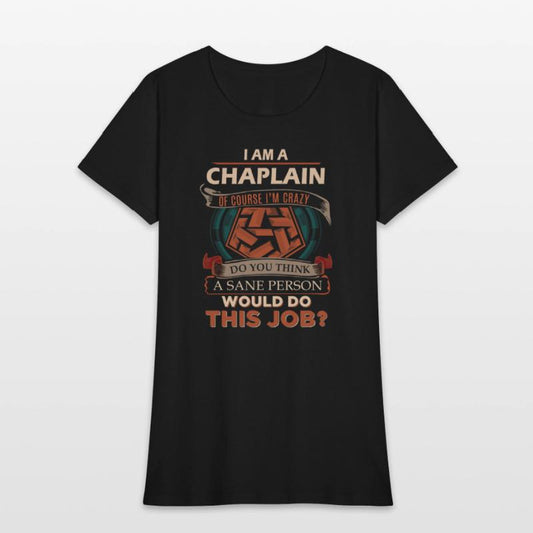 Chaplain T Shirt - Sane Person Gift Item Tee