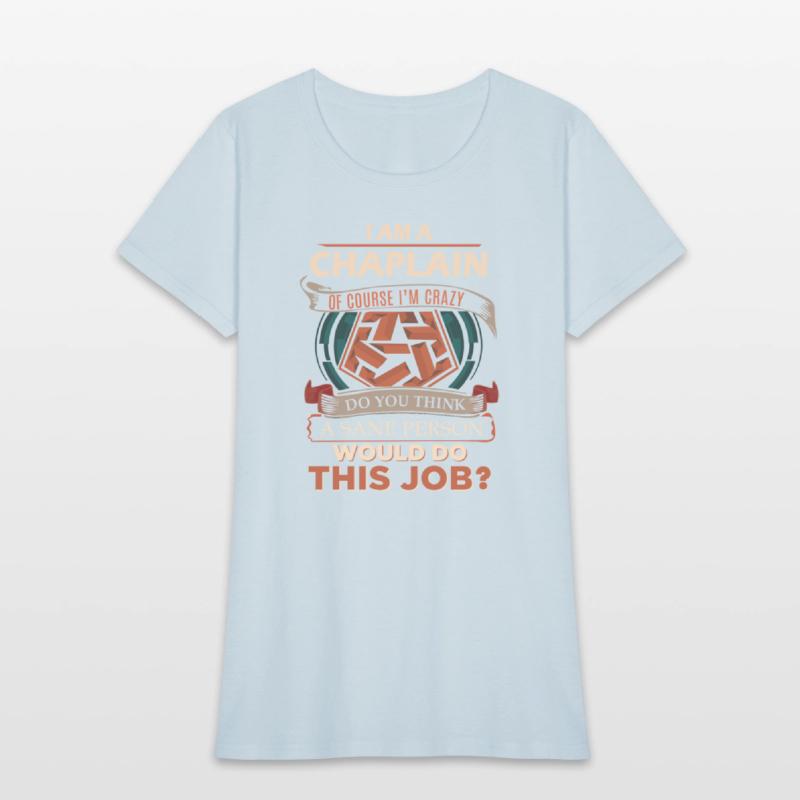 Chaplain T Shirt - Sane Person Gift Item Tee