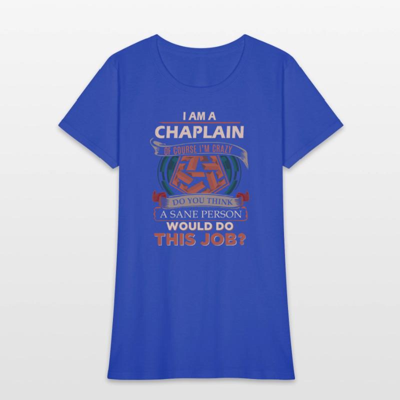 Chaplain T Shirt - Sane Person Gift Item Tee
