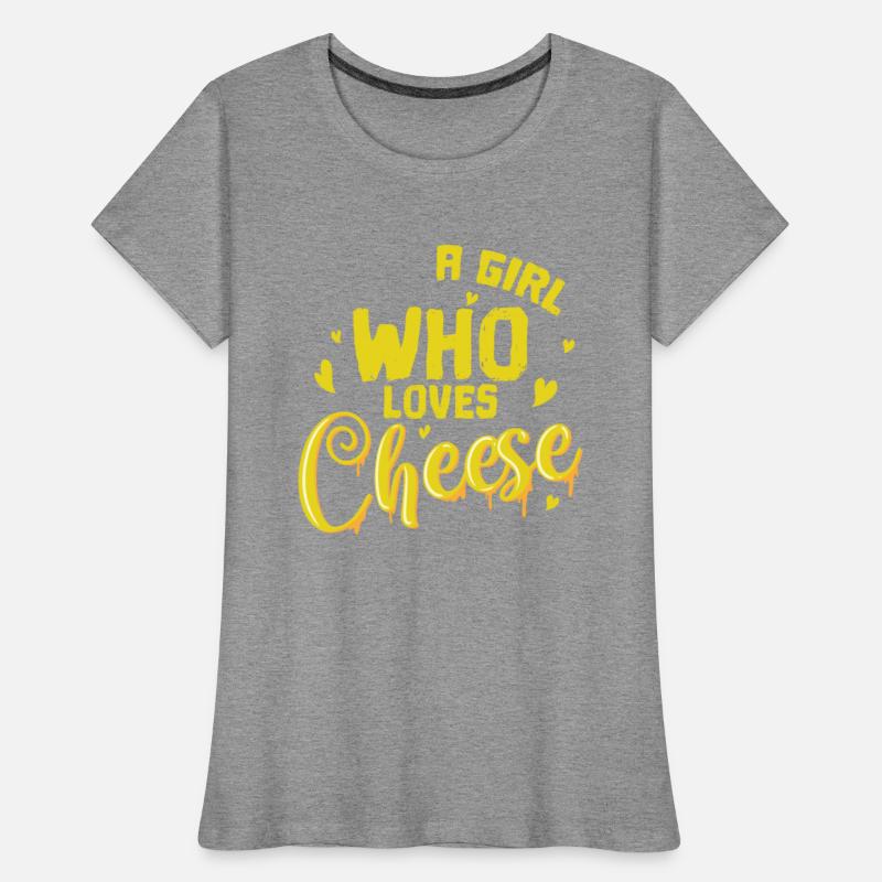 Cheese A Girl Who Loves Cheese