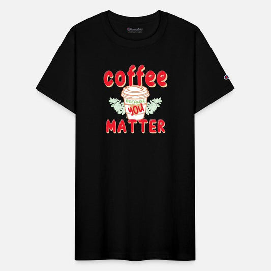 Coffee Because You Matter