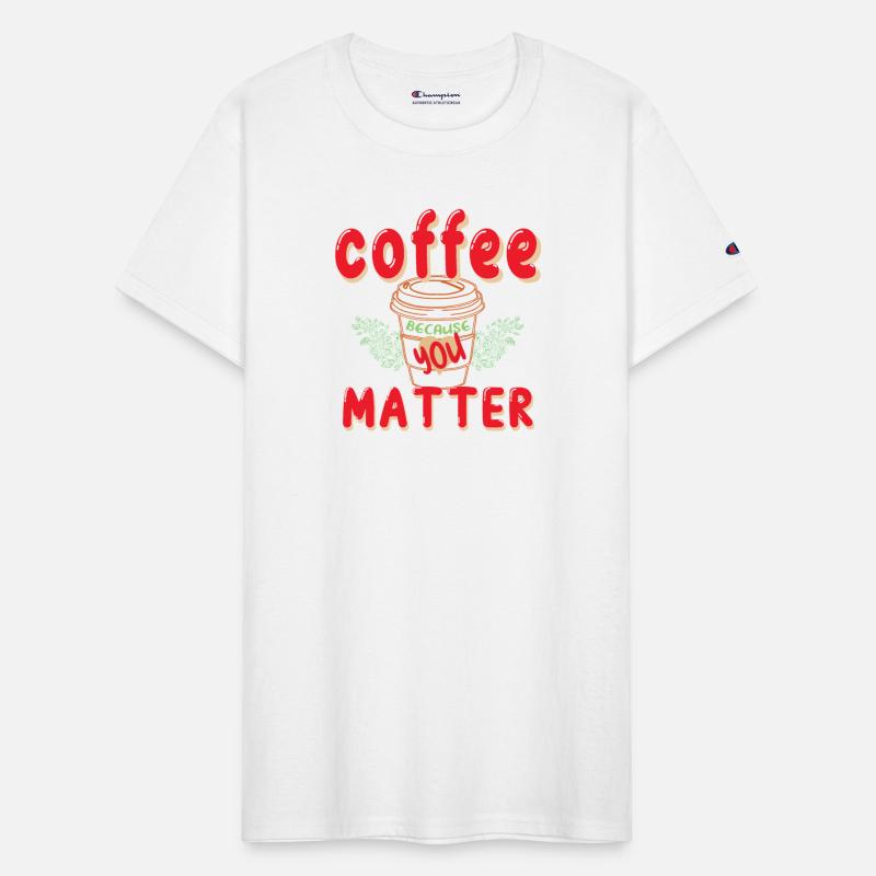 Coffee Because You Matter