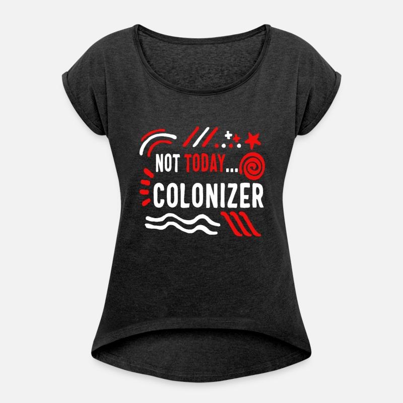 Colonization Shirt, Not Today Colonizer Tee, Anti