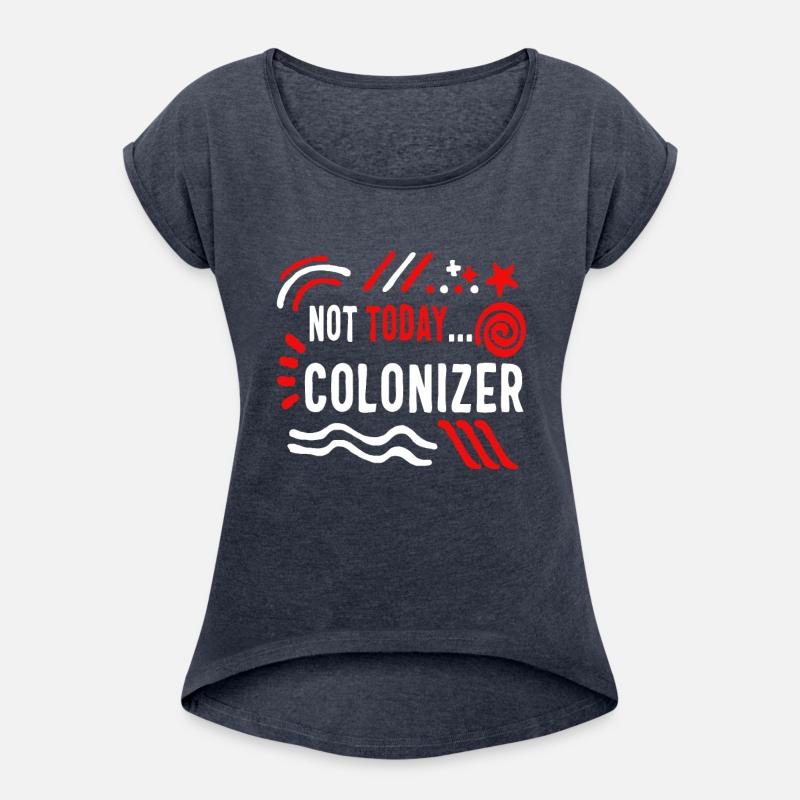 Colonization Shirt, Not Today Colonizer Tee, Anti