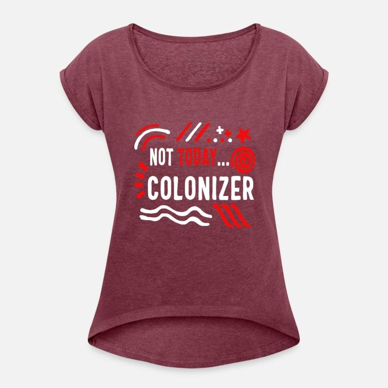 Colonization Shirt, Not Today Colonizer Tee, Anti