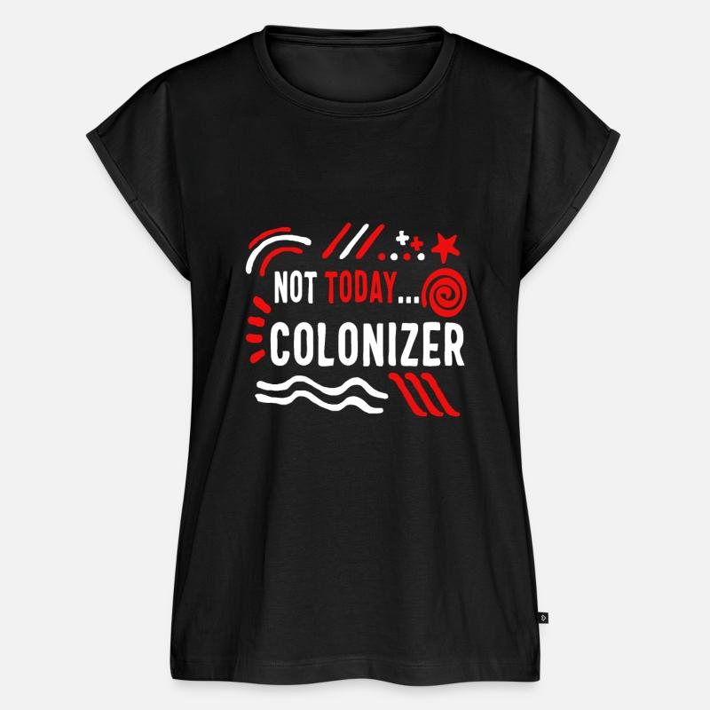 Colonization Shirt, Not Today Colonizer Tee, Anti