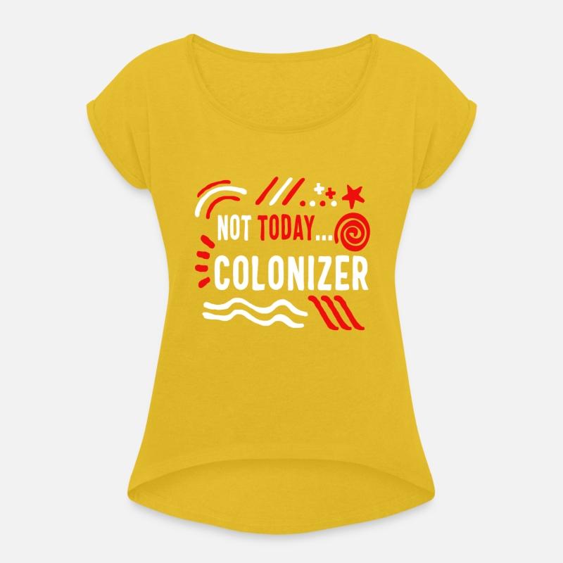 Colonization Shirt, Not Today Colonizer Tee, Anti