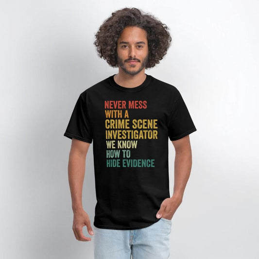 Crime Scene Investigator Funny Quote Never Mess