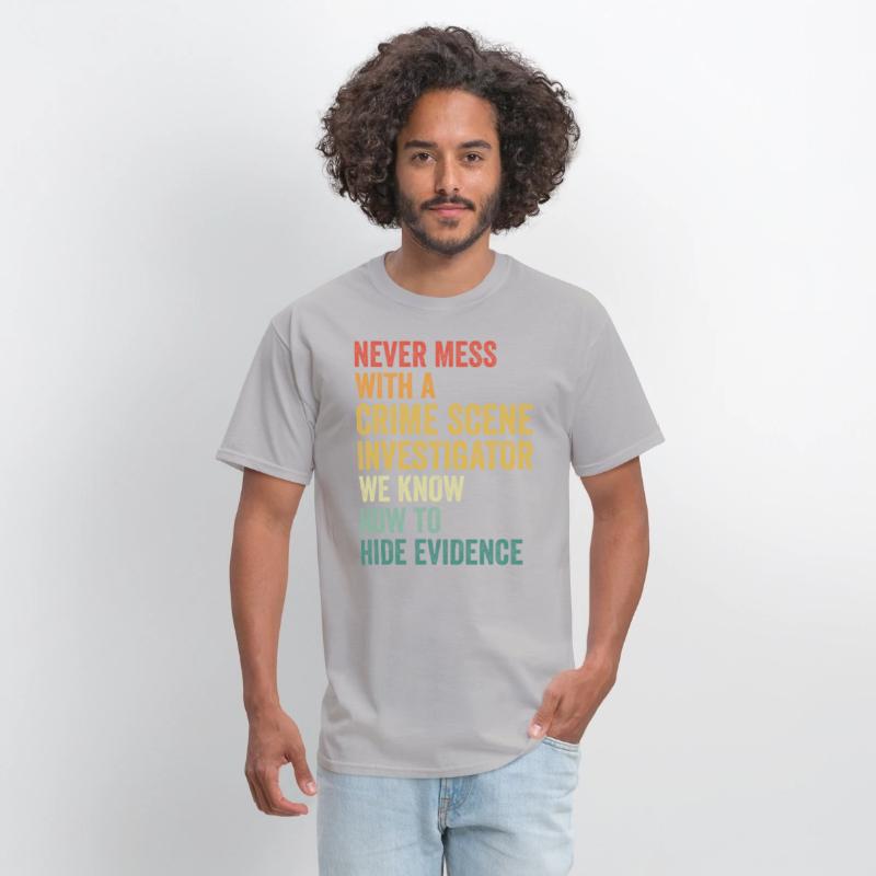 Crime Scene Investigator Funny Quote Never Mess