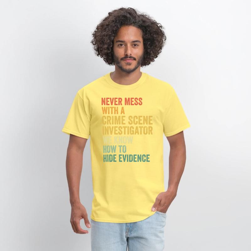 Crime Scene Investigator Funny Quote Never Mess
