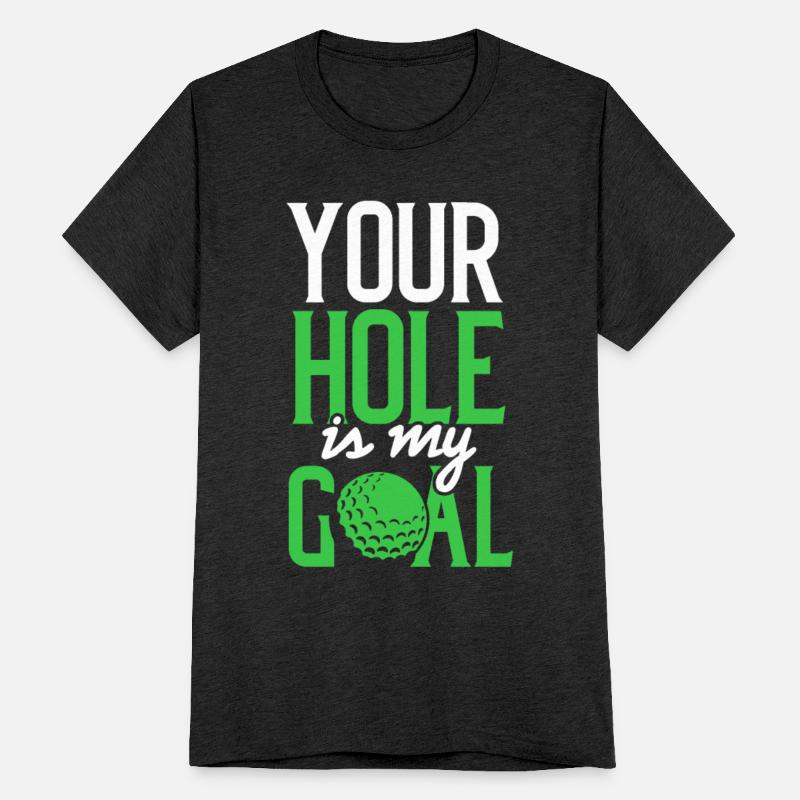 Dirty Golf Saying Your Hole Is My Goal