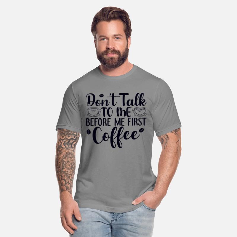 Don't Talk To Me. I Need A Coffee First