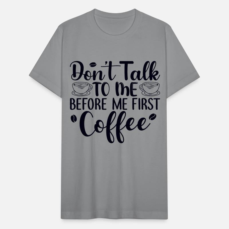 Don't Talk To Me. I Need A Coffee First