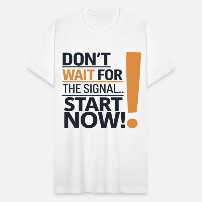 Don't wait for the signal... start now!