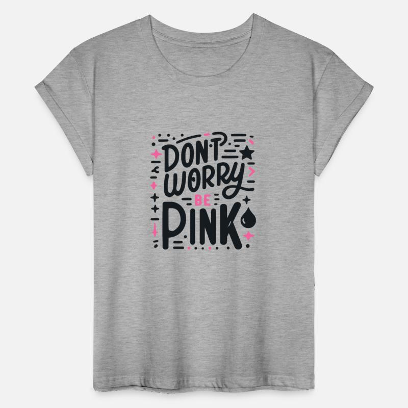 Don't Worry Be Pink!