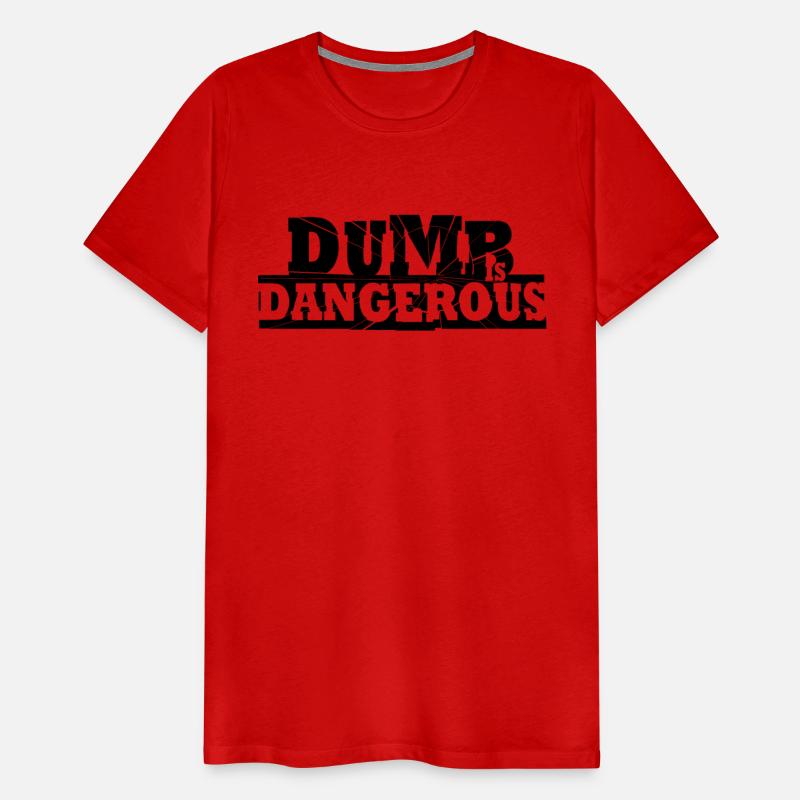 Dumb is Dangerous.