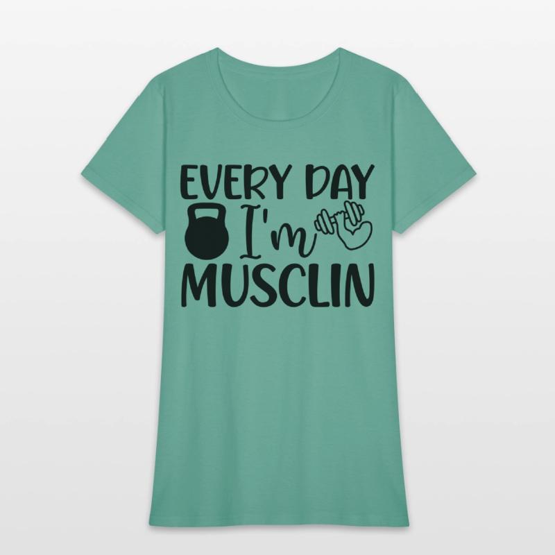 EVERY DAY I M MUSCLIN