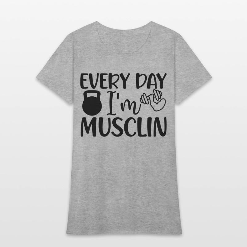EVERY DAY I M MUSCLIN