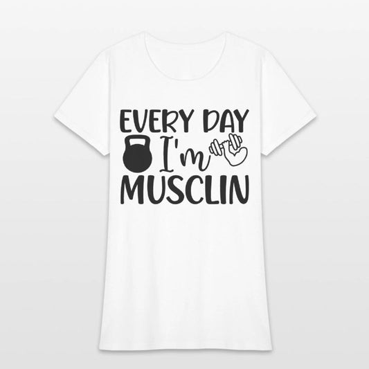 EVERY DAY I M MUSCLIN