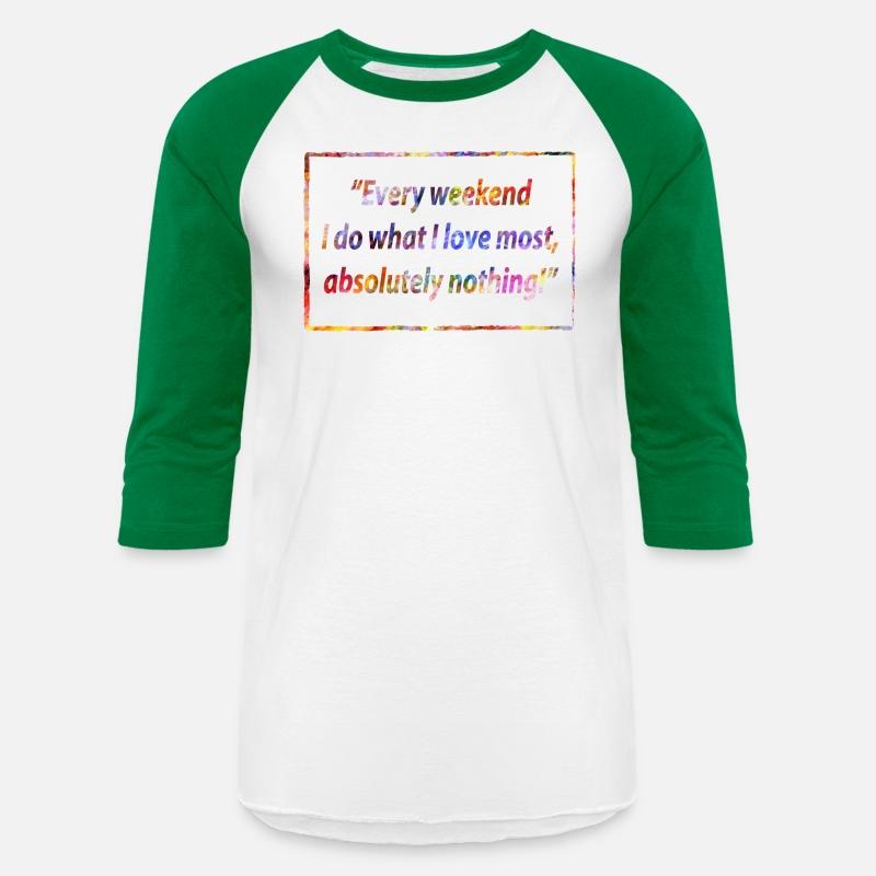 Every weekend Funny Saying