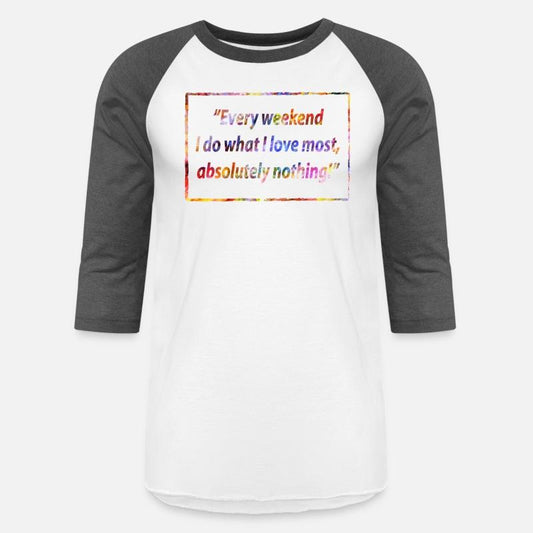 Every weekend Funny Saying