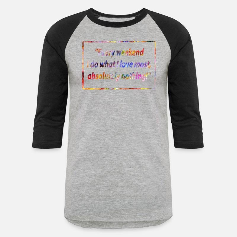 Every weekend Funny Saying