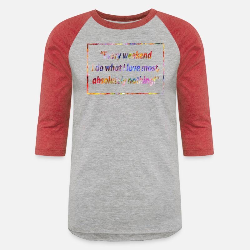 Every weekend Funny Saying