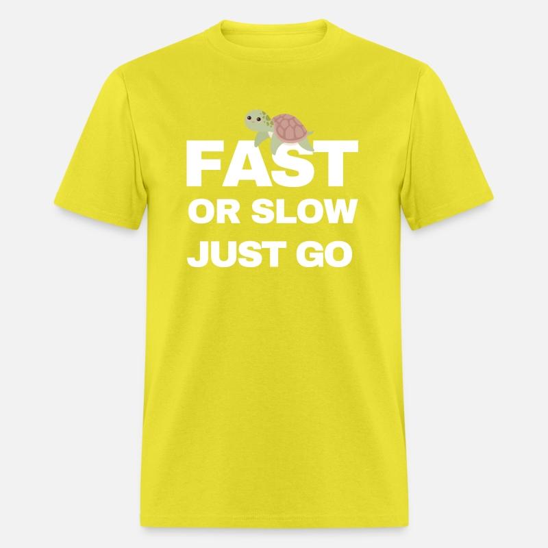 FAST OR SLOW JUST GO TURTLE