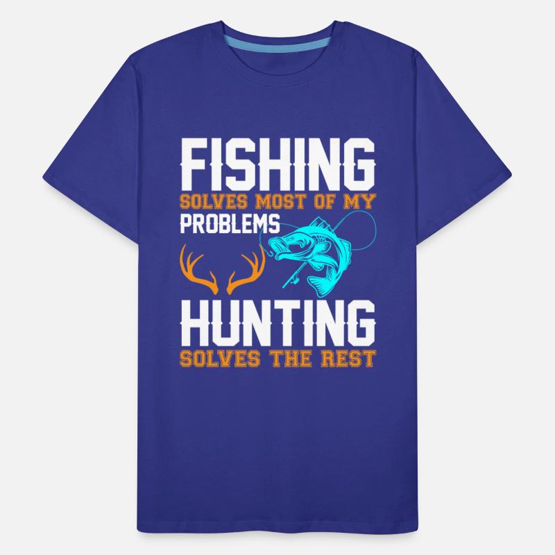 Fishing Solves Most Of My Problems